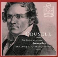 Crusell: The Clarinet Concertos von Antony Pay