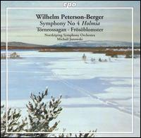 Wilhelm Peterson-Berger: Symphony No. 4 "Holmia"; Törnrossagan; Frösöblomster von Various Artists