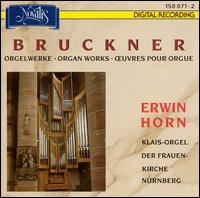 Bruckner: Organ Works von Erwin Horn