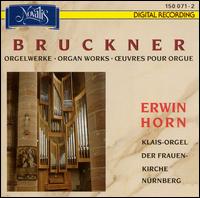 Bruckner: Organ Works von Erwin Horn