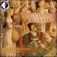 The Diamond of Ferrara: Music from the Court of Ercole I von Ex Umbris
