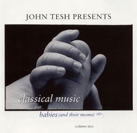 John Tesh Presents: Classical Music for Babies and Their Moms von John Tesh