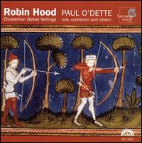 Robin Hood: Elizabethan Ballad Settings von Paul O'Dette