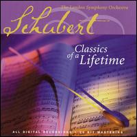 Schubert: Classics of a Lifetime von London Symphony Orchestra