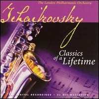 Tchaikovsky: Classics of a Lifetime von London Philharmonic Orchestra