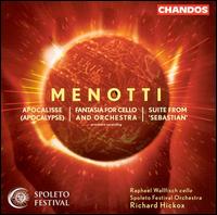 Gian Carlo Menotti: Apocalypse; Fantasie for Cello and Orchestra; Suite from Sebastian von Richard Hickox
