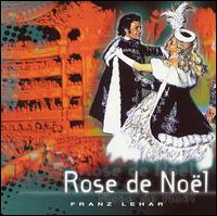 Lehár: Rose de Noël von Various Artists