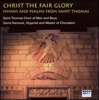 Christ The Fair Glory von St. Thomas Choir of Men and Boys