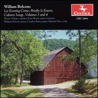 William Bolcom: Let Evening Come; Briefly it Enters; Cabaret Songs, Volumes 3 and 4 von William Bolcom