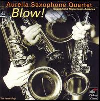 Blow: Saxophone Music from America von Aurelia Saxophone Quartet