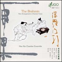 The Brahmin: New Arrangements of Ancient Tunes von Hua Xia Chamber Ensemble