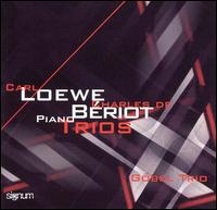 Loewe/de Beriot: Piano Trios von Göbel-Trio Berlin