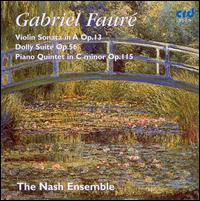 Gabriel Fauré: Violin Sonata in A Op. 13; Dolly Suite; Piano Quintet in C minor Op. 115 von Nash Ensemble