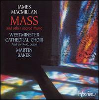 MacMillan: Mass and other sacred works von Westminster Cathedral Choir