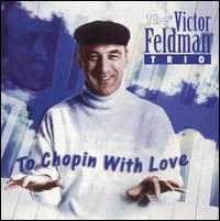To Chopin with Love von Victor Feldman Trio