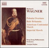 Wagner: Polonia Overture; Rule Britannia; American Centennial March; Imperial March von Varujan Kojian