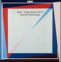 Bach: Organ Works, Vol. 9 von Gerhard Weinberger