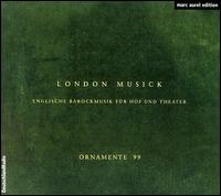 London Musik: Englische Barockmusik Für Hof Und Theater von Ornamente 99