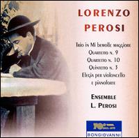 Lorenzo Perosi: Trio in Mi bemolle maggiore; Quartetto Nos. 9 & 10; Quintetto No. 3; Elegia von Ensemble L. Perosi