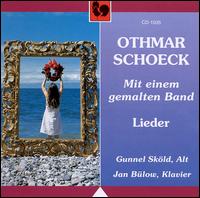 Othmar Schoeck: Mit einem gemalten Band - Lieder von Gunnel Sköld
