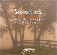 Piano Works by Chopin, Scriabin, Rachmaninoff von Shoshana Rudiakov
