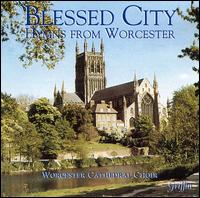 Blessed City: Hymns from Worcester von Worcester Cathedral Choir