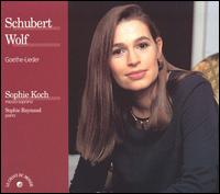 Schubert and Wolf: Goethe-Lieder von Sophie Koch