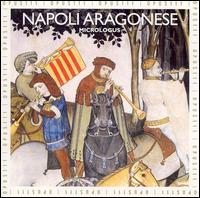 Napoli Aragonese: Micrologus von Micrologus Ensemble