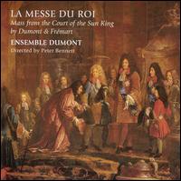 La Messe du Rois Mass from the Court of the Sun King by Dumont and Frémart von Various Artists