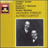Cesar Franck: Sonate; Fauré: Sonate No. 1; Berceuse; Debussy: Sonate; Minstrels von Jacques Thibaud