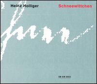 Heinz Holliger: Schneewittchen von Heinz Holliger