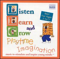 Listen, Learn & Grow: Playtime & Imagination von Various Artists
