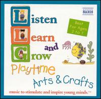 Listen, Learn & Grow: Playtime, Arts & Crafts von Various Artists