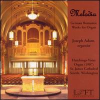 Melodia: German Romantic Works for Organ von Joseph Adam