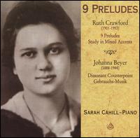 Ruth Crawford: 9 Preludes; Johanna Beyer: Dissonant Counterpoint, Gebrauchs-Musik von Sarah Cahill
