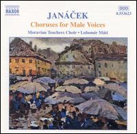 Janácek: Choruses for Male Voices von Moravian Teachers Choral Society