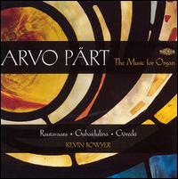Arvo Pärt: The Music for Organ von Kevin Bowyer