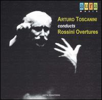 Arturo Toscanini: Conducts Rossini Overtures von Arturo Toscanini