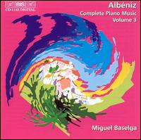 Albéniz: Complete Piano Music, Vol. 3 von Miguel Baselga