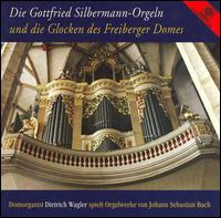 Die Gottfried Silbermann-Orgeln und die Glocken des Freiberger Domes von Dietrich Wagler