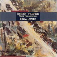 Schreker, Strasfogel: Piano Transcriptions von Kolja Lessing