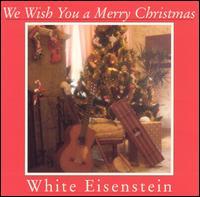 We Wish You a Merry Christmas von White Eisenstein