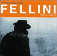 Fellini: l'Uomo Dei Sogni von Harmonia Ensemble