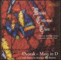 Dvorak: Mass in D / Bruckner and Brahms: Motets von Bristol Cathedral Choir