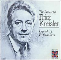 The Immortal Fritz Kreisler: Legendary Performances von Fritz Kreisler