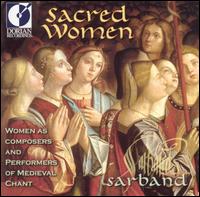 Sacred Women: Women as Composers and Performers of Medieval Chant von Sarband