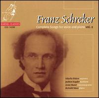 Franz Schreker: Complete Songs for voice & piano, Vol. 2 von Various Artists