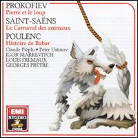 Prokofiev: Pierre et le loup; Saint-Saëns: Le Carnaval des animaux; Poulenc: Histoire de Babar von Various Artists