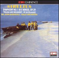 Sibelius: Symphony No. 1; Pelleas and Melisande (Excerpts) von John Barbirolli