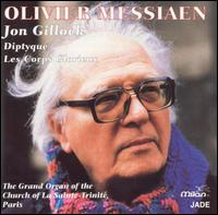 Olivier Messiaen: Diptyque; Les Corps Glorieux von Jon Gillock